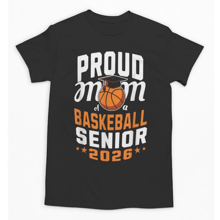 Proud Mom Of Basketball Senior 2026 Graduation Unisex T-Shirt
