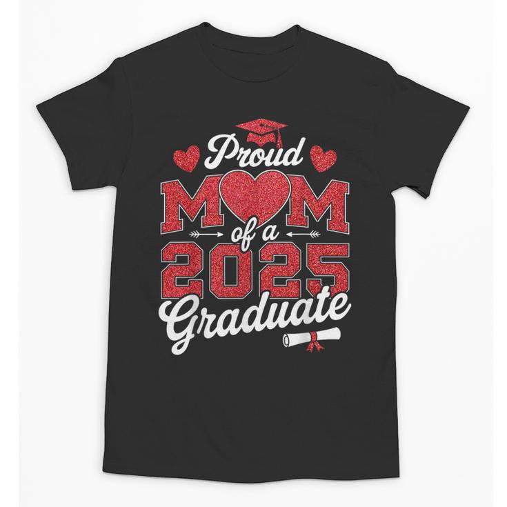 Proud Mom Of a Class Of 2025 Graduate Senior Graduation Unisex T-Shirt