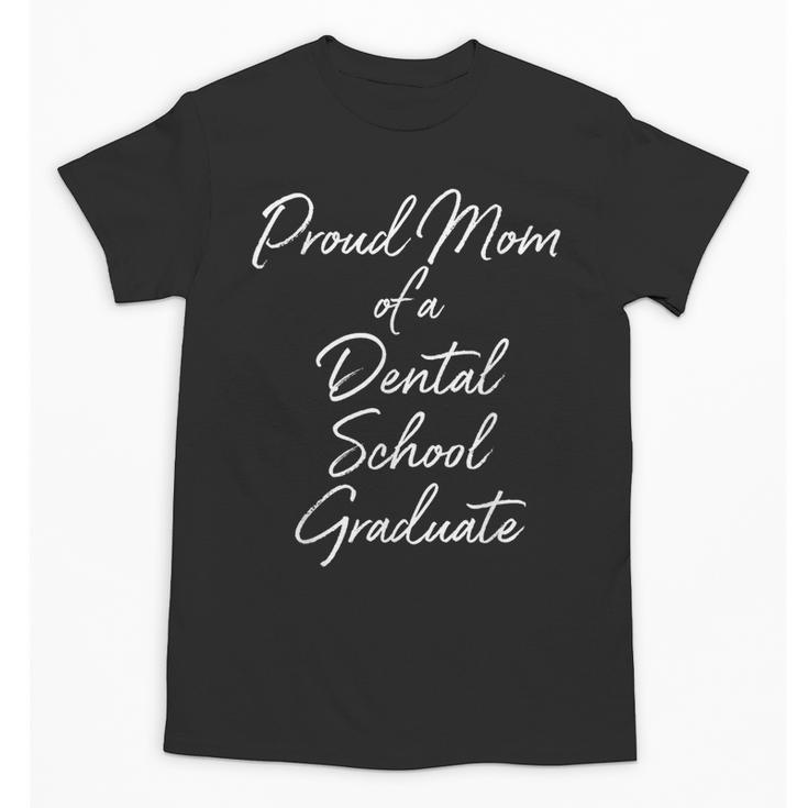 Proud Mom Dental School Graduate Graduation Tee Unisex T-Shirt