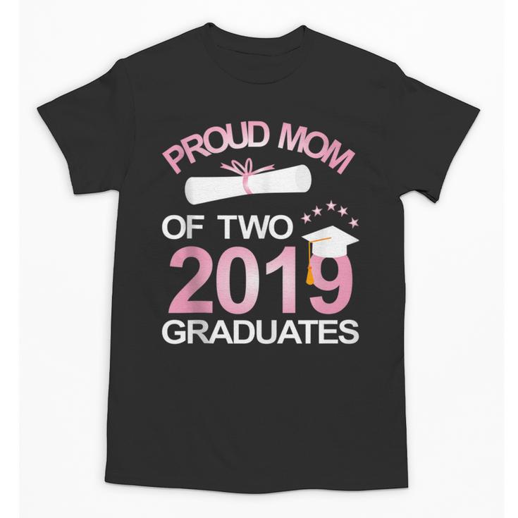Proud Mom Of Two 2019 Graduates Twin Mama Mother Graduation Unisex T-Shirt