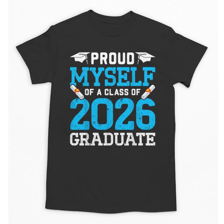 Proud Myself Of A Class Of 2026 Graduate Senior Graduation Unisex T-Shirt