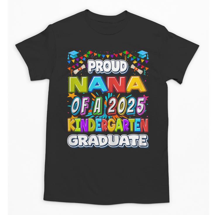 Proud NANA Of a 2025 Kindergarten Graduate Graduation Unisex T-Shirt