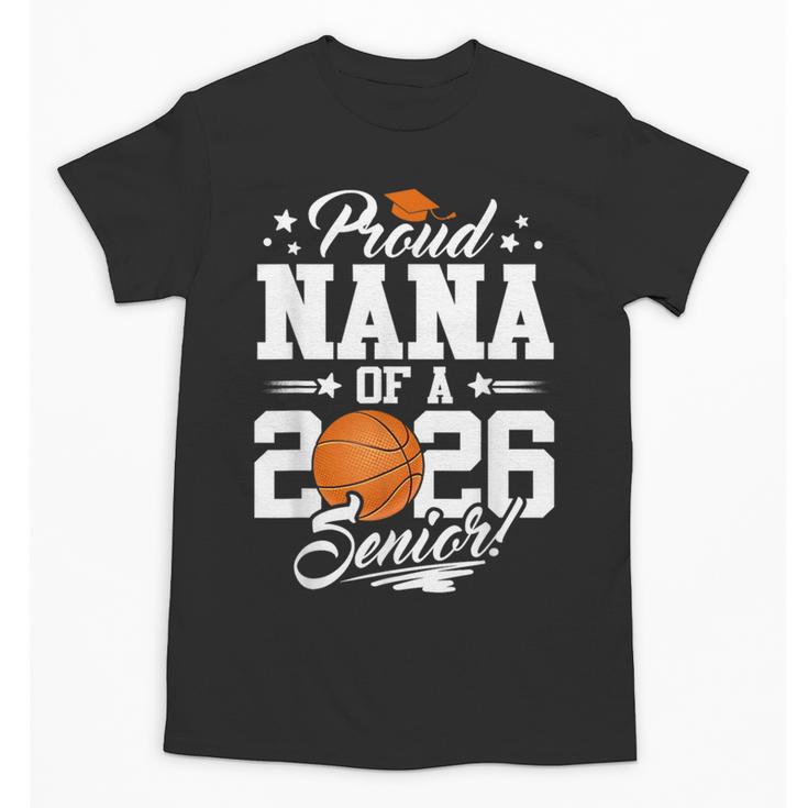Proud Nana Of A 2026 Senior Basketball Graduation Unisex T-Shirt