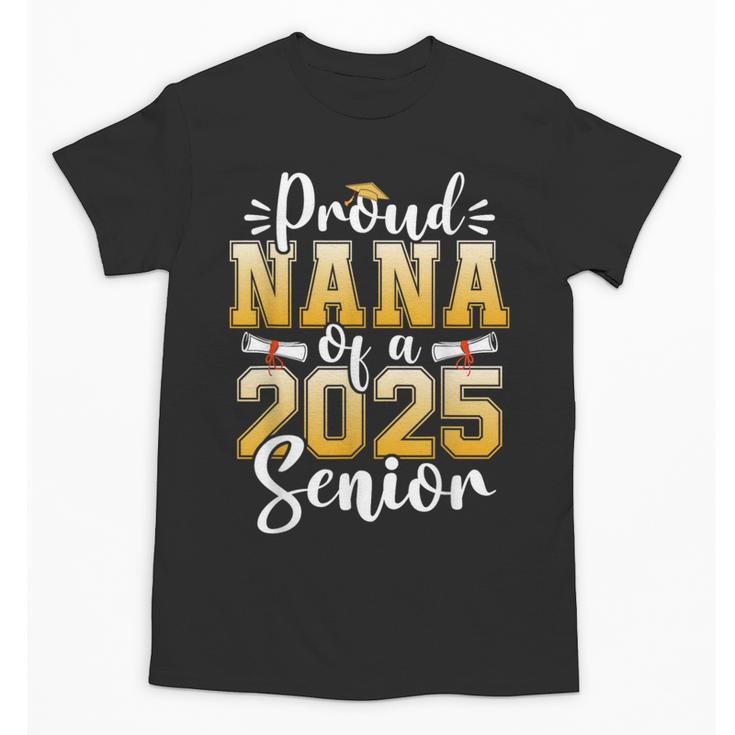 Proud Nana Of A Class Of 2025 Senior Graduation Unisex T-Shirt