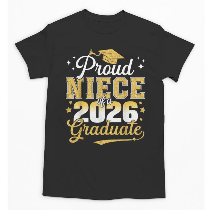 Proud Niece Of a Class Of 2026 Graduate Senior Graduation Unisex T-Shirt