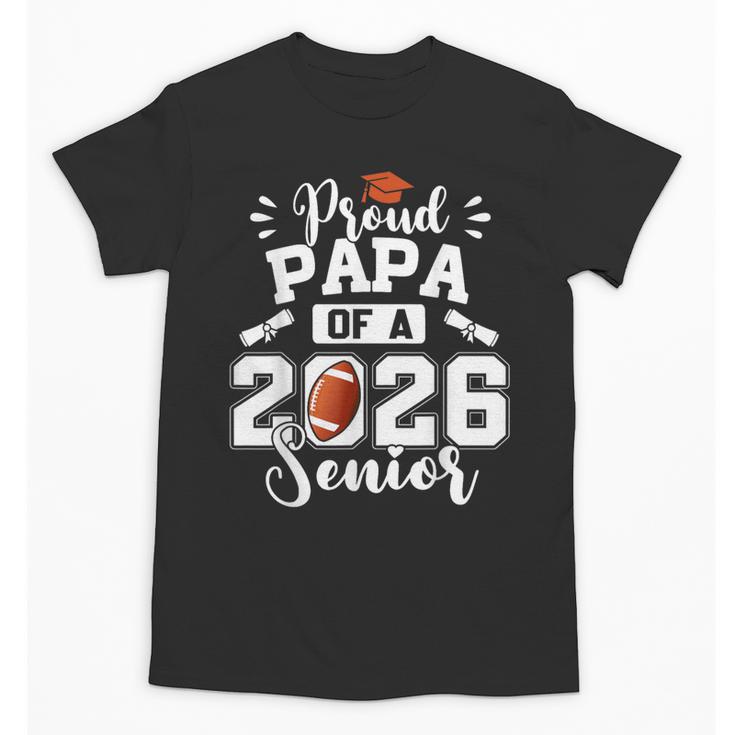Proud Papa Of A 2026 Senior Football Graduation Dad Unisex T-Shirt