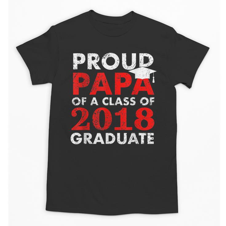 Proud Papa Of A Class Of 2018 Graduate Shirt Graduation Unisex T-Shirt