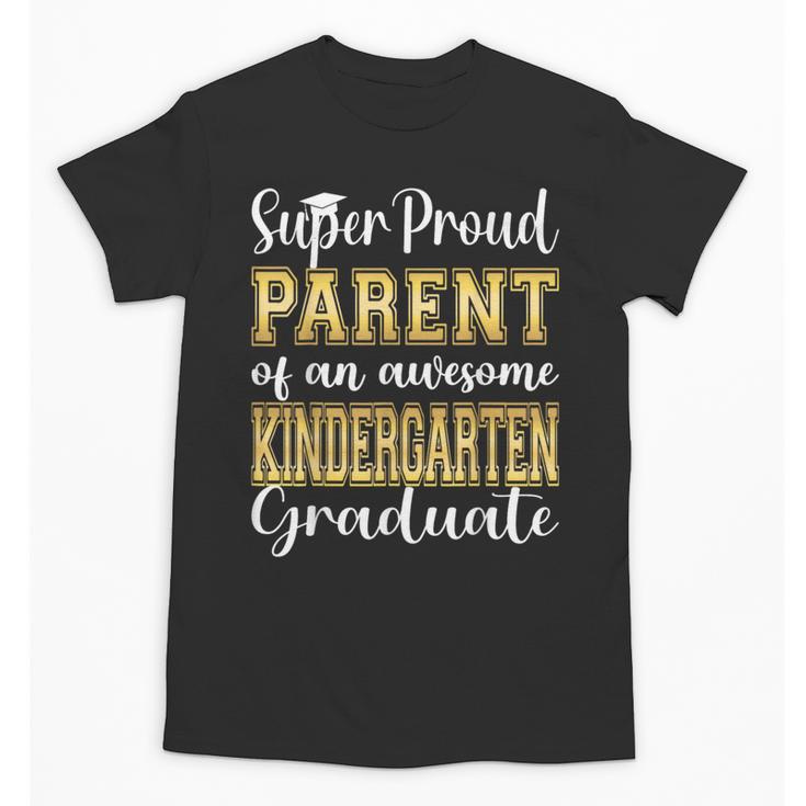 Proud Parent Of Kindergarten Graduate 2024 Graduation Parent Unisex T-Shirt
