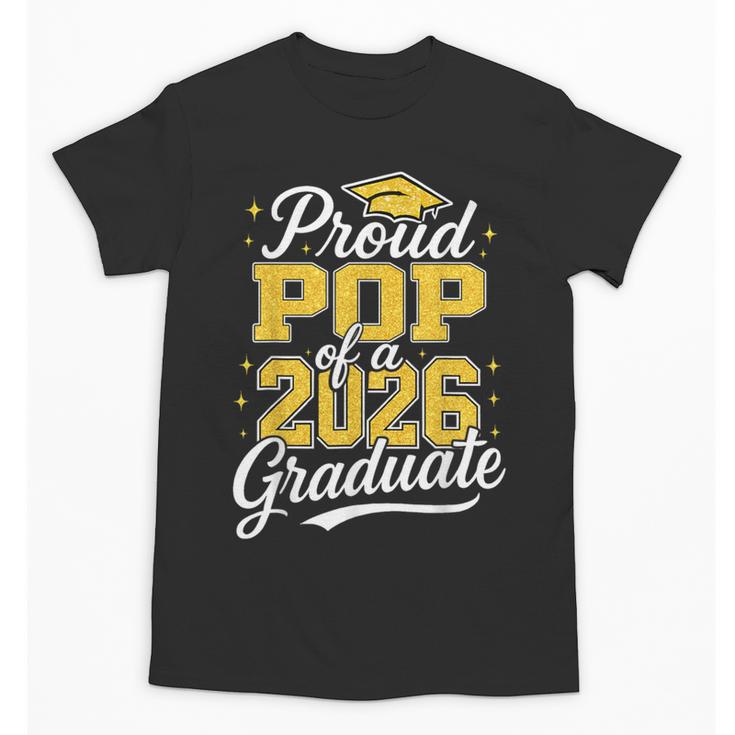 Proud Pop Of A 2026 Graduate Class Of 2026 Graduation Unisex T-Shirt