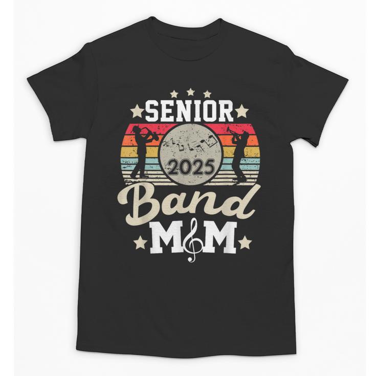 Proud Senior Mom Marching Band Mom Class Of 2025 Graduation Unisex T-Shirt