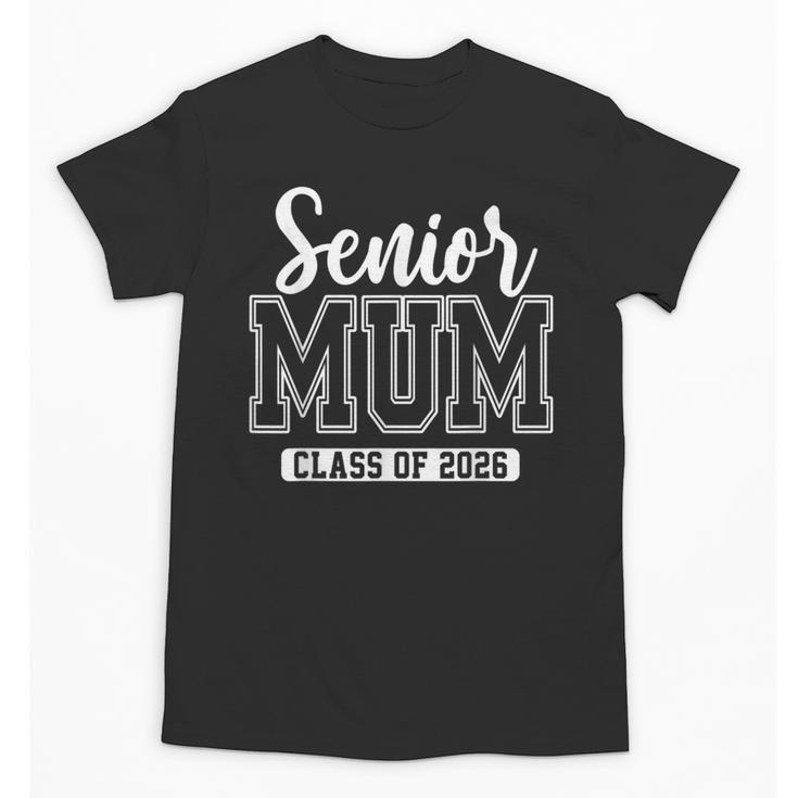 Proud Senior Mum Class Of 2026 Graduation 2026 Senior Mum Unisex T-Shirt