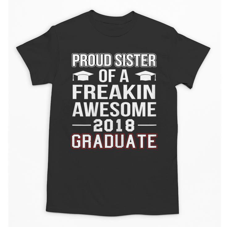 Proud Sister Of A 2018 Graduate Senior Graduation T Shirt Unisex T-Shirt