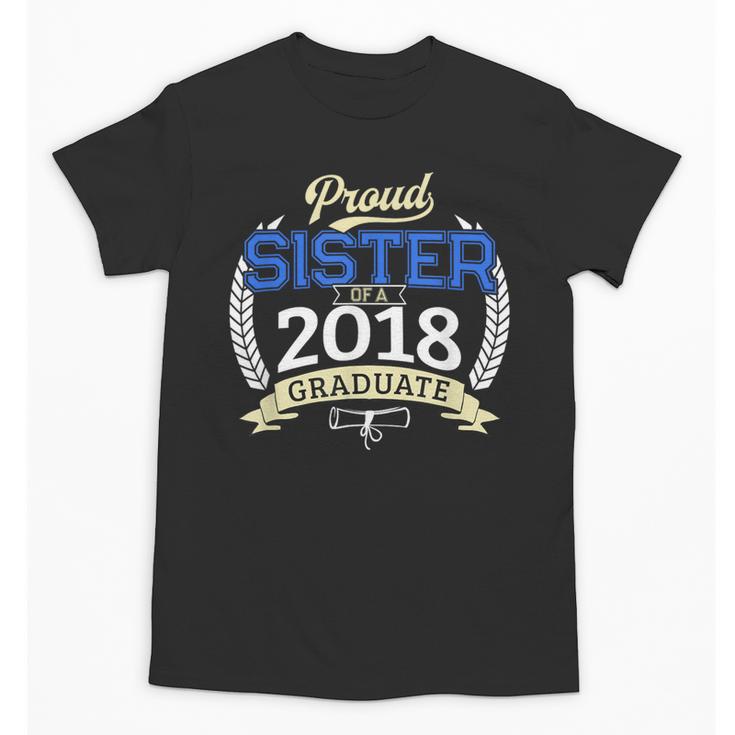 Proud Sister Of 2018 Graduate Shirt Graduation Grad Unisex T-Shirt