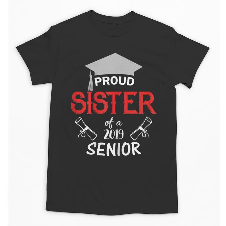Proud Sister Of a 2019 Senior Graduation Family Unisex T-Shirt