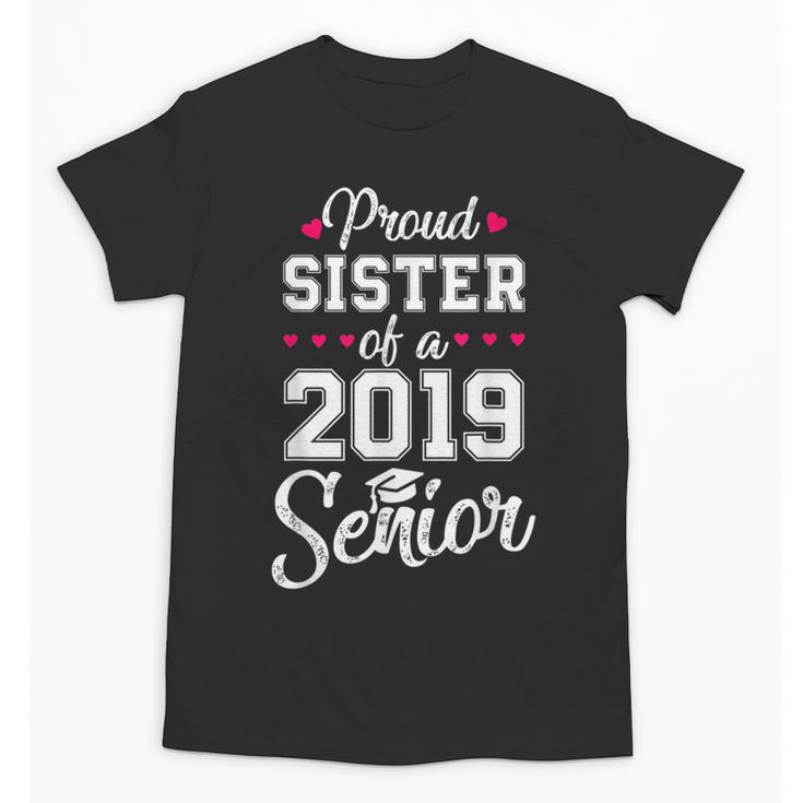 Proud Sister Of a 2019 Senior Graduation T Shirt Unisex T-Shirt