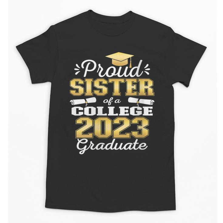 Proud Sister Of 2023 College Graduate Family 23 Graduation Unisex T-Shirt