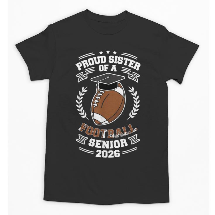 Proud Sister Of a 2026 Football Senior Graduation Unisex T-Shirt