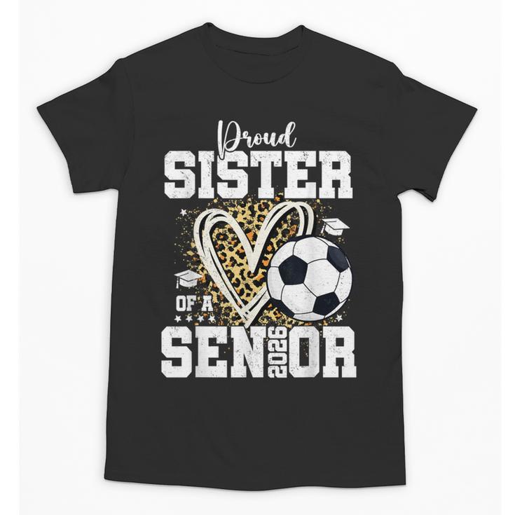 Proud Sister Of A 2026 Senior Soccer Graduation Leopard Unisex T-Shirt