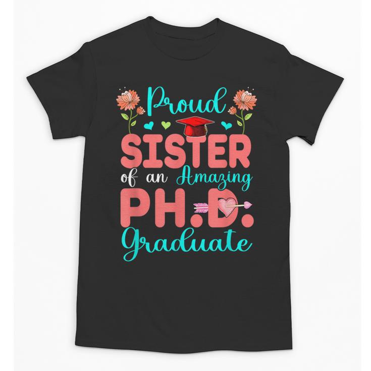 Proud Sister Of An Amazing PhD Graduate Family Graduation Unisex T-Shirt