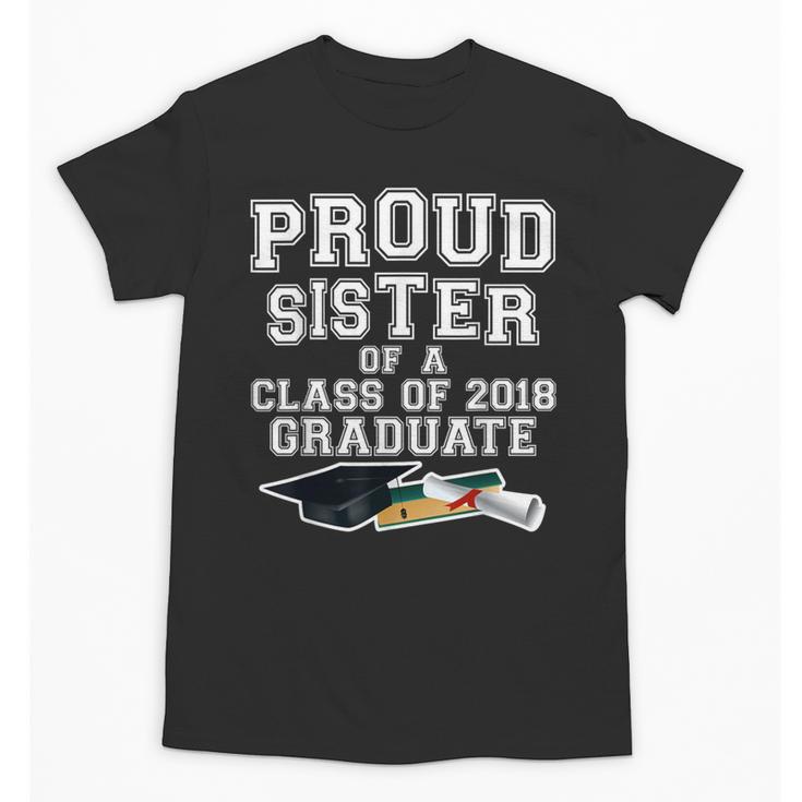 Proud Sister Of A Grad Class Of 2018 Graduation Apparel Unisex T-Shirt