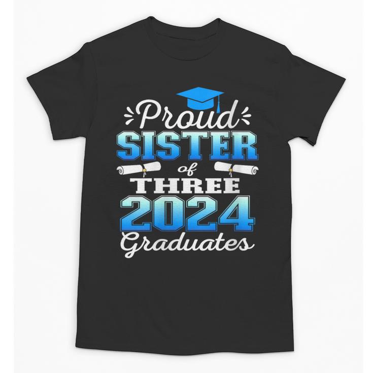 Proud Sister Of Three 2024 Graduate 23 Class Graduation Unisex T-Shirt
