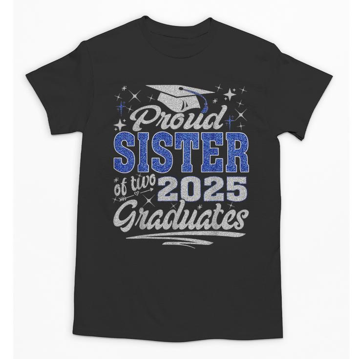 Proud Sister Of Two Class Of 2025 Graduates Twins Graduation Unisex T-Shirt
