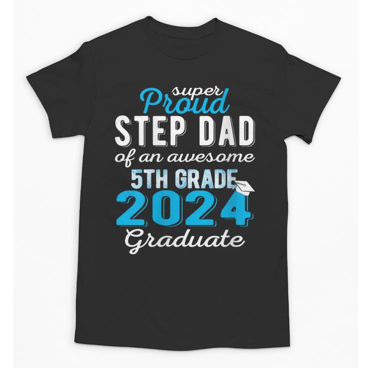 Proud Step Dad Of 5th Grade Graduate 2024 Family Graduation Unisex T-Shirt