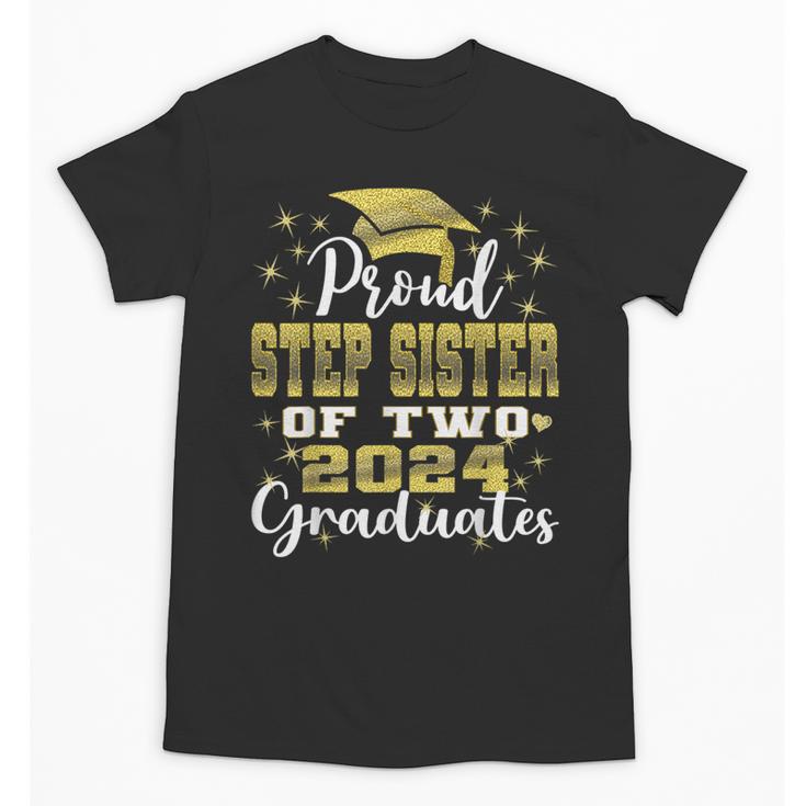 Proud Step Sister Of Two 2024 Graduate Class 2024 Graduation Unisex T-Shirt