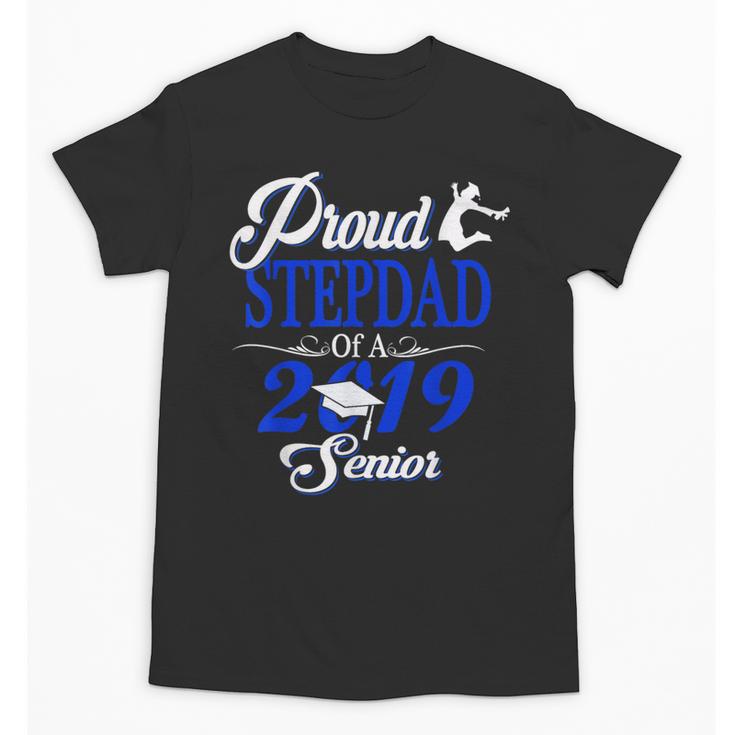 Proud STEPDAD Of A Class 2019 Senior Tshirt Graduation Unisex T-Shirt