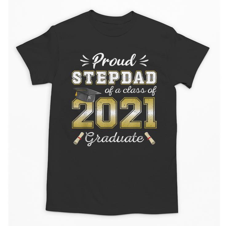 Proud Stepdad Class Of 2021 Graduate Senior 21 Graduation Unisex T-Shirt