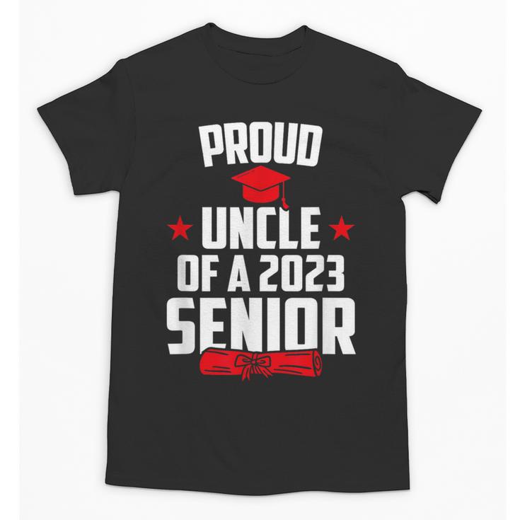 Proud Uncle Of A 2023 Senior Class Of 2023 Graduation Unisex T-Shirt