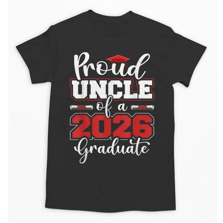 Proud Uncle Of A 2026 Graduate Senior Family Graduation Unisex T-Shirt
