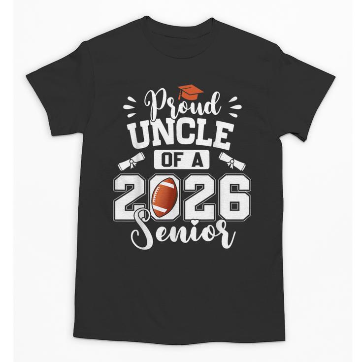 Proud Uncle Of A 2026 Senior Football Graduation Unisex T-Shirt