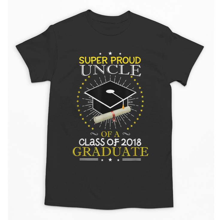 Proud Uncle The Class Of 2018 Graduate Graduation Shirt S2 Unisex T-Shirt