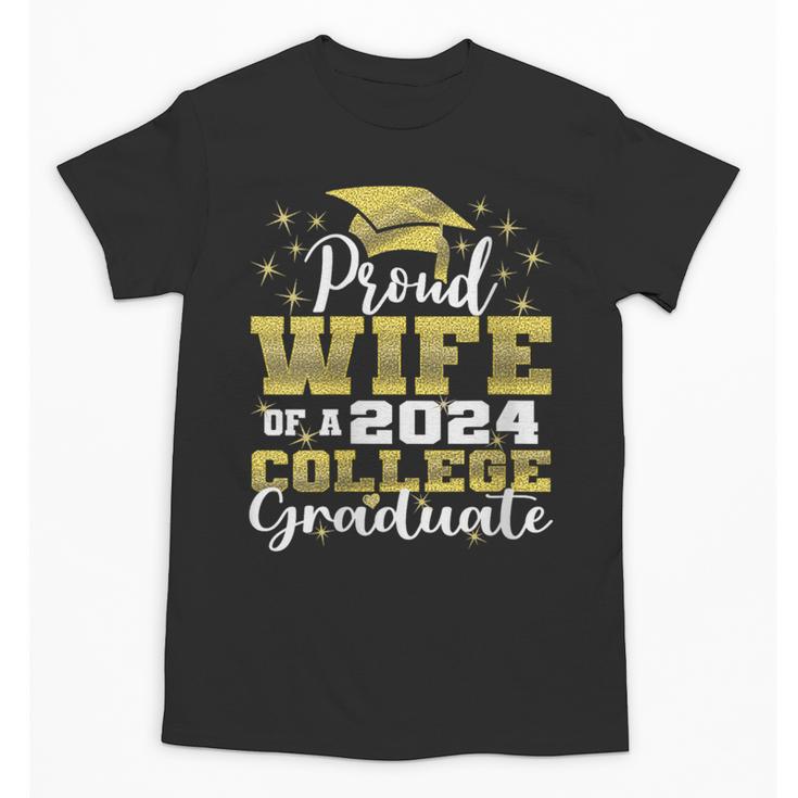Proud Wife Of 2024 College Graduate Family 24 Graduation Unisex T-Shirt