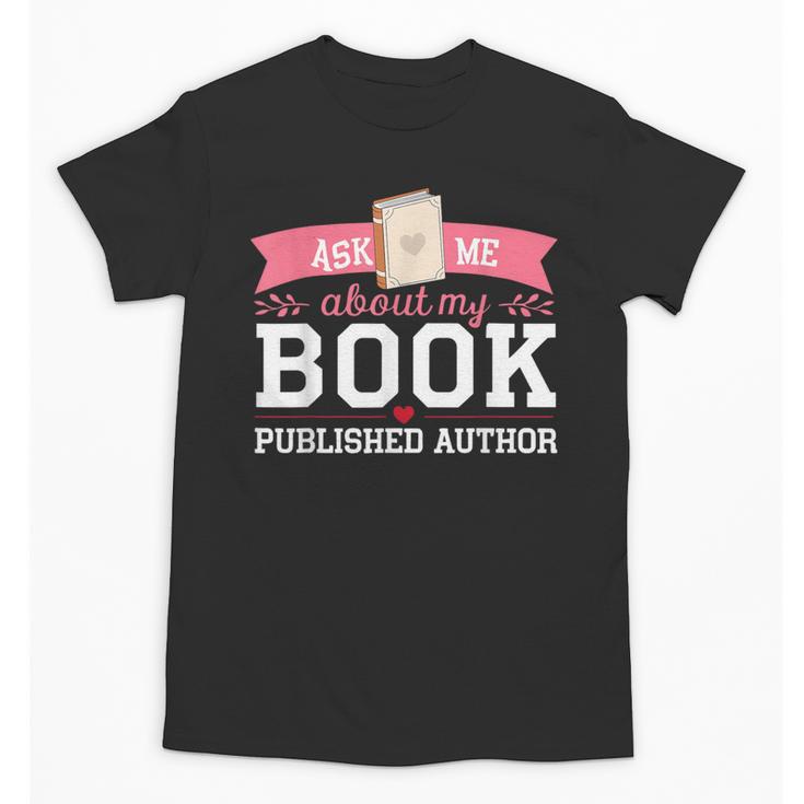 Published Author Ask Me About My Book Unisex T-Shirt