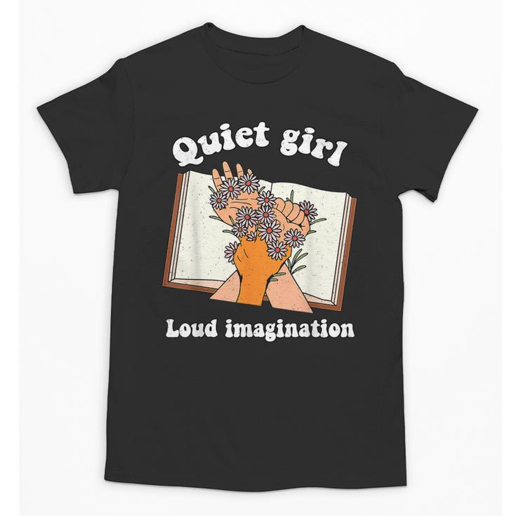 Quiet Girl Loud Imagination Book Lover Bookworm Reader Unisex T-Shirt