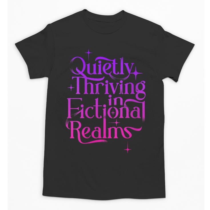 Quietly Thriving In Fictional Realms Book Lovers Unisex T-Shirt