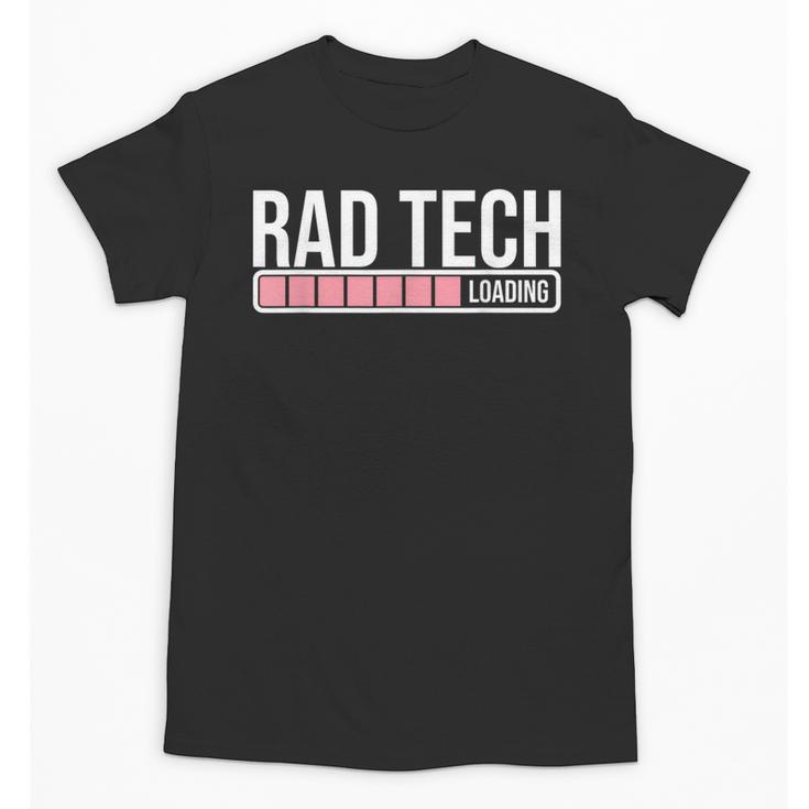 Rad Tech Loading Future Radiology Student Graduation Unisex T-Shirt