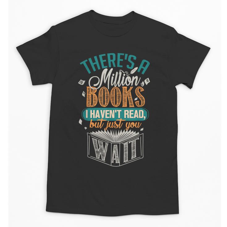 There Is a Million Books I Haven't Read Unisex T-Shirt