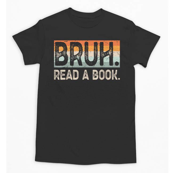 Read A Book Bruh Cool Ela English Teacher Reading Literature Unisex T-Shirt