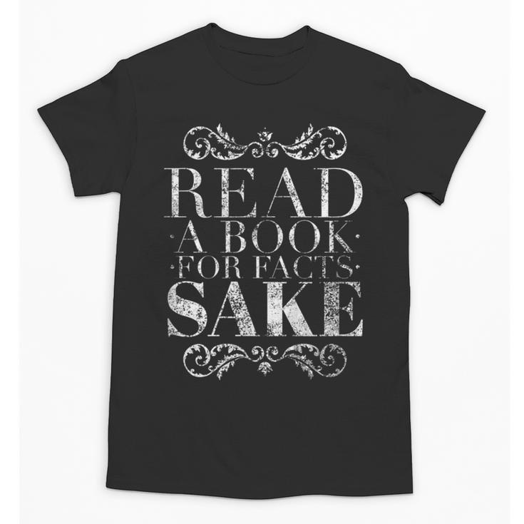 Read a Book For Facts Sake Librarian Unisex T-Shirt