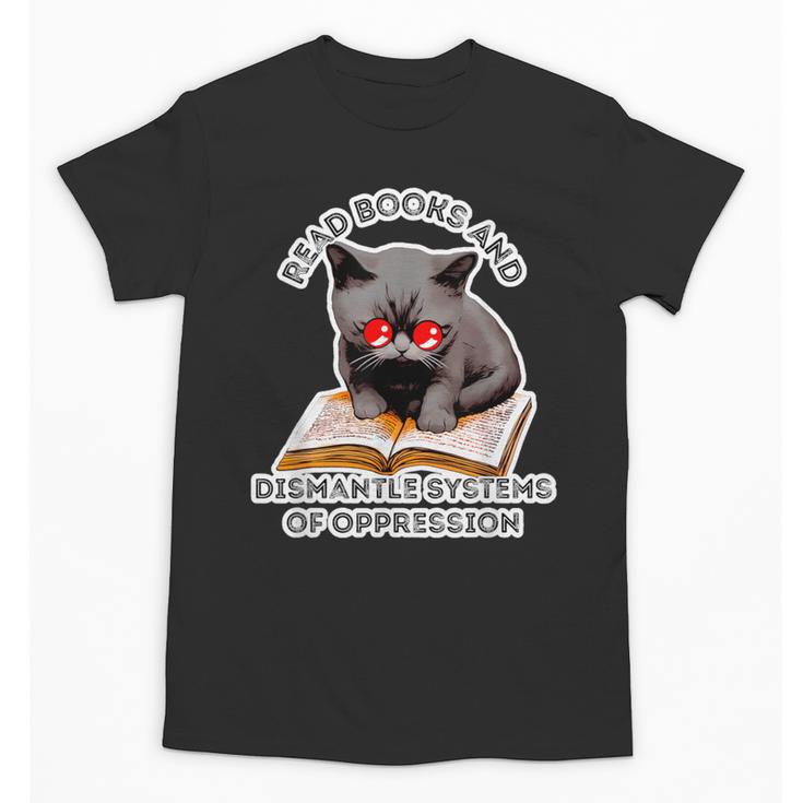 Read Books And Dismantle Systems Of Oppression Unisex T-Shirt