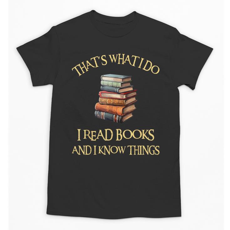 I Read Books And I Know Things l Book Reading Unisex T-Shirt