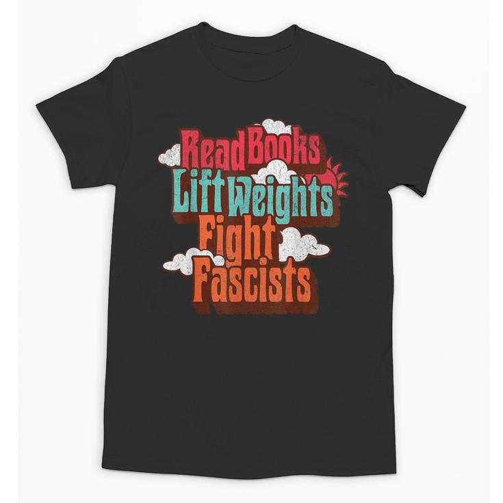 Read Books Lift Weights Fight Fascists Reading No Kings Unisex T-Shirt