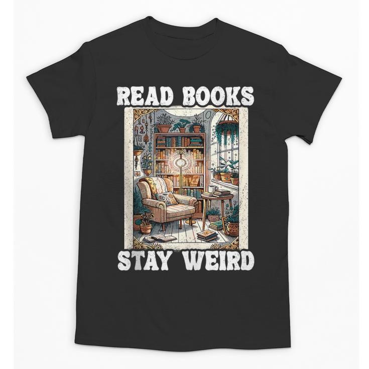 Read Books Stay Weird Book Lover Introvert Book Unisex T-Shirt