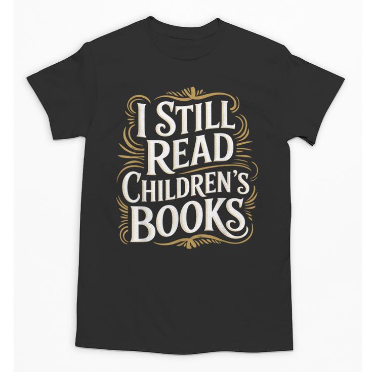 I Still Read Childrens Books First Day Of School Kid Reading Unisex T-Shirt