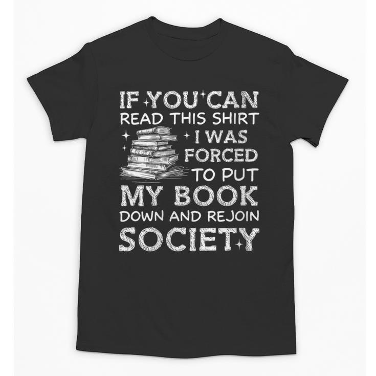 If You Can Read This I Was Forced To Put My Book Down Reader Unisex T-Shirt