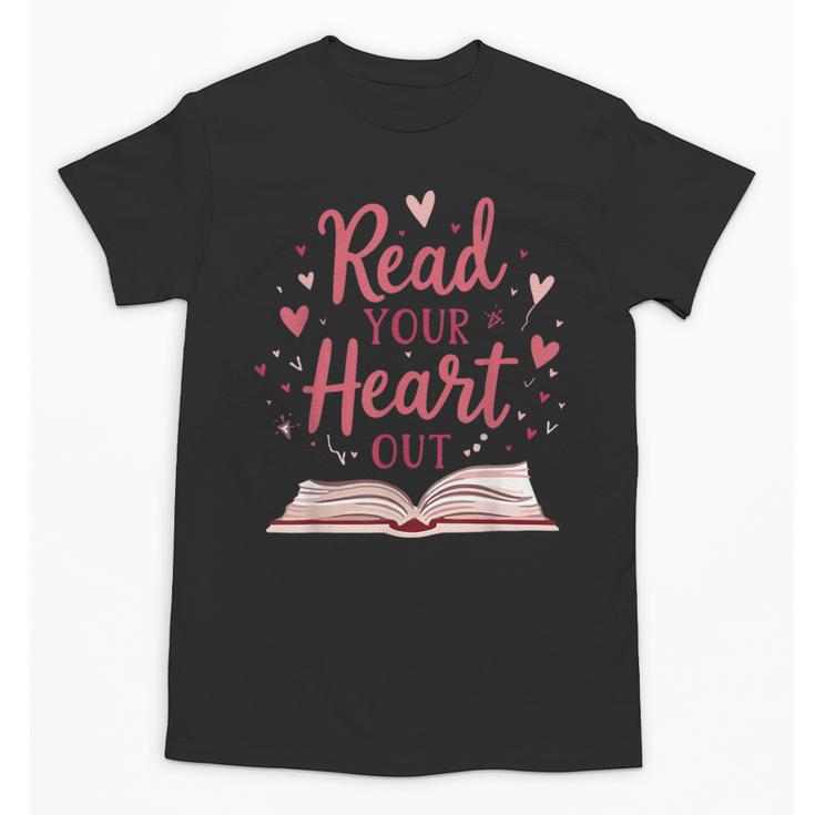 Read Your Heart Out Book Escape Into Stories Unisex T-Shirt