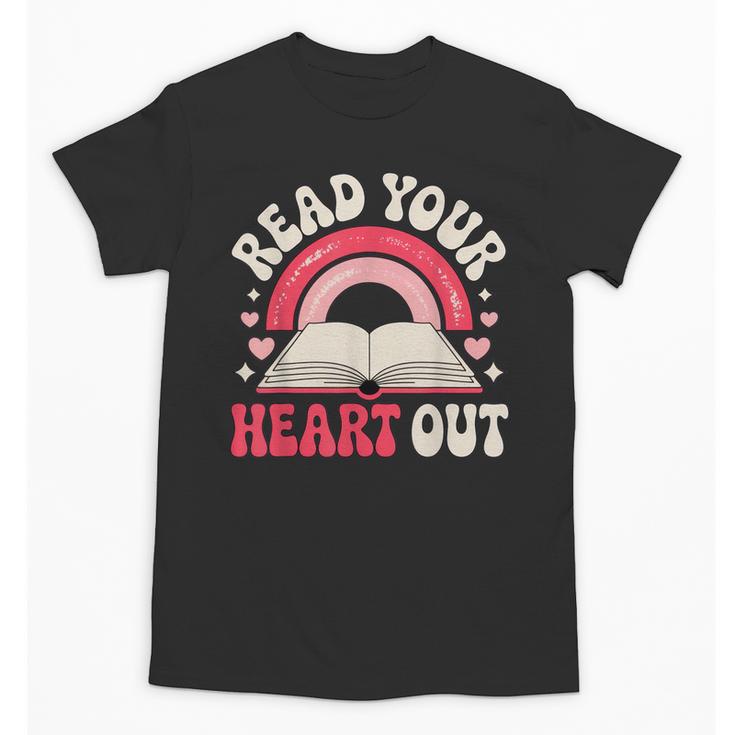 Read Your Heart Out Book Lover Fun Reading Time Unisex T-Shirt